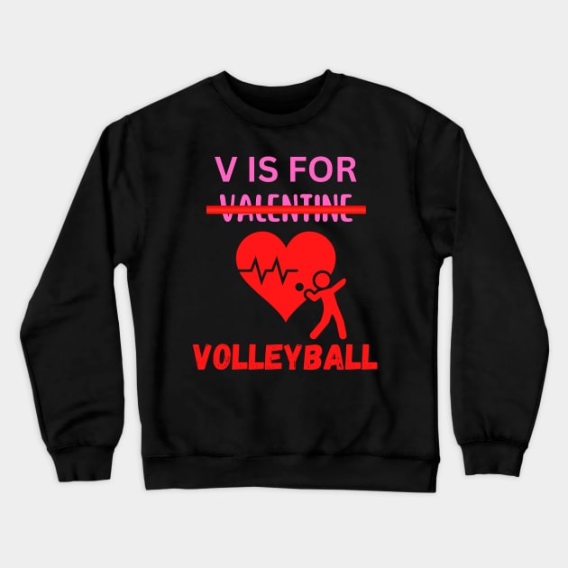 V is for Volleyball, Funny Valentine Heart Volleyball Crewneck Sweatshirt by docferds